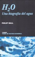 H2O Una Biografia del Agua (Spanish Edition)