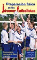 Preparacion fisica de los jovenes futbolistas / Kids' Football Fitness: Entrenamiento, mejoramento fisico y nutricion / Coaching, Conditioning and Nutrition
