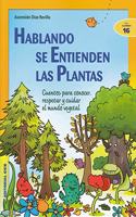 Hablando se entienden las plantas: Cuentos para conocer, respetar y cuidar el mundo vegetal