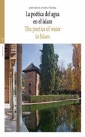 POETICA DEL AGUA EN EL ISLAM / POETICS OF WATER IN ISLAM