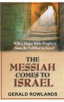 The Messiah Comes to Israel: Will a Major Bible Prophecy Soon Be Fulfilled in Israel?