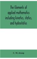 elements of applied mathematics including kinetics, statics, and hydrostatics