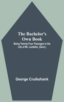 The Bachelor's Own Book; Being Twenty-Four Passages in the Life of Mr. Lambkin, (Gent.)