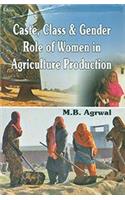 Caste Class and Gender Role of Women in Agriculture Production