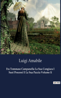 Fra Tommaso Campanella La Sua Congiura I Suoi Processi E La Sua Pazzia Volume Ii