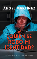 ¿Quién se robó mi identidad?