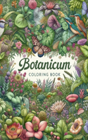 Botanicum Coloring Book: Let your creativity flourish as you color your way through lush landscapes and delicate blooms, inspired by the wonders of the botanical kingdom