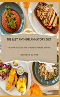 Easy Anti-inflammatory Diet: Recipes For Stronger Immune System