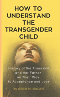 How To Understand The Transgender Child