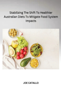 Stabilizing The Shift To Healthier Australian Diets To Mitigate Food System Impacts
