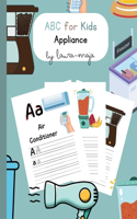 ABC for Kids - Appliance (Alphabet Book, Children´s Book) Preschool 3-5