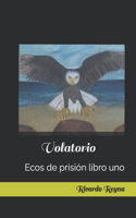 Volatorio: Ecos de prisión libro uno