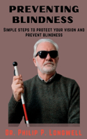 Preventing Blindness: Simple Steps to Protect Your Vision and Prevent Blindness(Healthcare Tips)