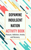 Dopamine Indulgent Nation Activity Book