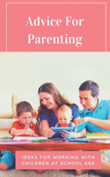 Advice For Parenting: Ideas For Working With Children At School Age: Child Development