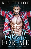 Fake It For Me: A Grumpy Boss Secret Baby Romance(The Billionaire's Secret)