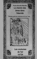 Premiere partie les coutumes de 1 er au 7 eme: Le chemin des âmes dans l'éternité ou Les coutumes de l'air