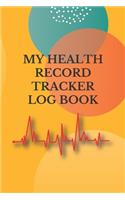 My Health Record Tracker Log Book: Keep Track Examination blood pressure, weight height, pelvic, breast, bone density, rectal, colonoscopy, stool analysis testicular exam....Health co