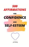 500 Affirmations For Confidence And Self-Esteem