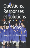 Questions, Responses et solutions sur Fractions