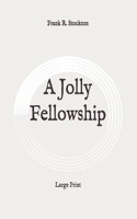 A Jolly Fellowship: Large Print