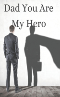 Dad You Are My Hero
