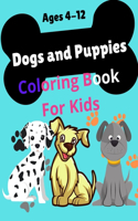 Dogs and Puppies Coloring Book For Kids ages 4-12