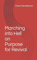 Marching into Hell on Purpose for Revival