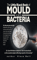 Little Black Book of Mould and Bacteria: So, they say you are nuts: headaches, short-term memory, brain fog. This is your new mate; take it everywhere with you. It is in large print, so eve