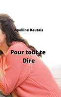 Pour tout te Dire