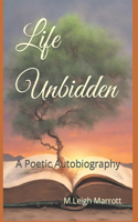 Life Unbidden: A Poetic Autobiography