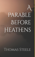 A Parable Before Heathens