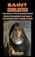 Saint Scholastics (Foundress of the Benedictine Nuns)