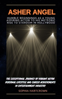 Asher Angel Humble Beginnings as a Young Aspiring Actor to His Meteoric Rise to Stardom in Hollywood: (27 Biography of Best Young Hollywood Actor and Actress)