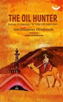 The Oil Hunter: Journey of a Geologist for Indiaâ€™s Oil Exploration