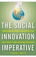 The Social Innovation Imperative: Create Winning Products, Services, and Programs that Solve Society's Most Pressing Challenges