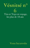 Vésnitsé n°6: Tito et Yoyo en voyage, les plus de 18 ans