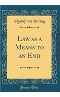 Law as a Means to an End (Classic Reprint)