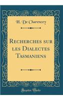 Recherches Sur Les Dialectes Tasmaniens (Classic Reprint)