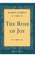 The Rose of Joy (Classic Reprint)