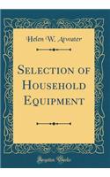 Selection of Household Equipment (Classic Reprint)