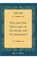 Pen and Ink Sketches of Authors and Authoresses (Classic Reprint)