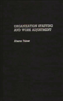 Organization Staffing and Work Adjustment