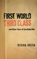 First World Third Class and Other Tales of the Global Mix