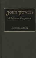 John Fowles: A Reference Companion