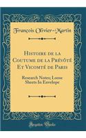 Histoire de la Coutume de la Prévôté Et Vicomté de Paris: Research Notes; Loose Sheets In Envelope (Classic Reprint)