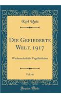 Die Gefiederte Welt, 1917, Vol. 46: Wochenschrift für Vogelliebhaber (Classic Reprint)