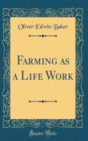 Farming as a Life Work (Classic Reprint)