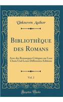 Bibliothèque des Romans, Vol. 2: Avec des Remarques Critiques sur Leur Choix Und Leurs Differentes Editions (Classic Reprint)