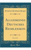 Allgemeines Deutsches Reimlexikon, Vol. 2 of 2 (Classic Reprint)